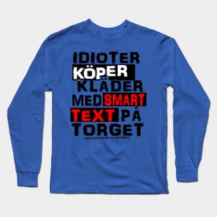 Idioter köper kläder med smart text på torget Long Sleeve T-Shirt